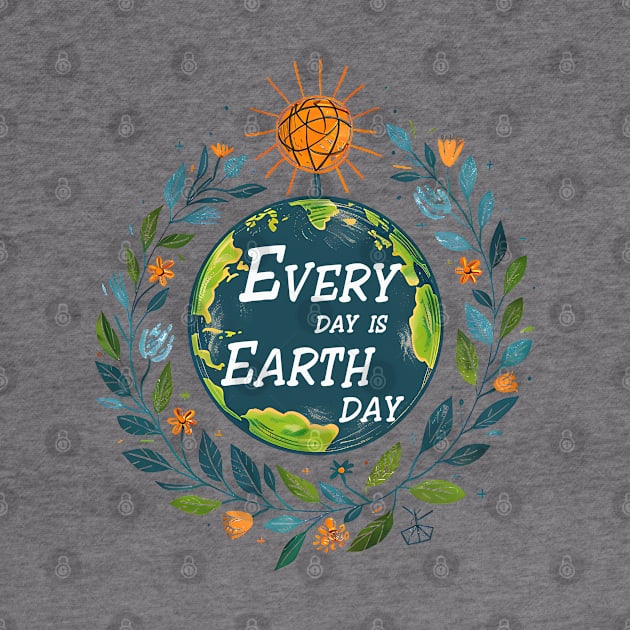 Every day is Earth Day by MZeeDesigns